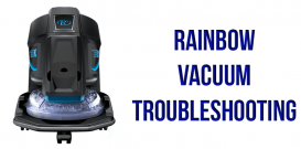 Rainbow vacuum troubleshooting