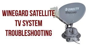 Winegard Satellite TV System troubleshooting