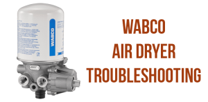Wabco air dryer troubleshooting