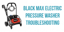 Black Max electric pressure washer troubleshooting