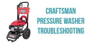 Craftsman pressure washer troubleshooting