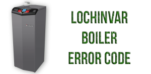 Lochinvar boiler error code