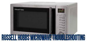 Russell Hobbs microwave troubleshooting