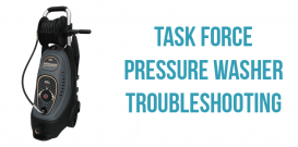 Task Force pressure washer troubleshooting