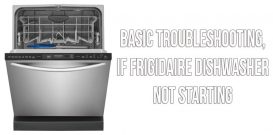 Basic troubleshooting, if Frigidaire dishwasher not starting