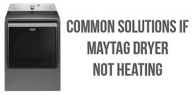 Common solutions if Maytag dryer not heating