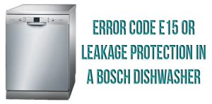 Error code E15 or leakage protection in a Bosch dishwasher
