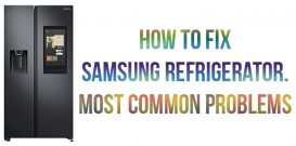 How to fix Samsung refrigerator. Most common problems