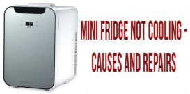 Mini fridge not cooling - causes and repairs