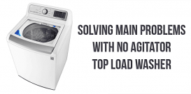 Solving main problems with no agitator top load washer