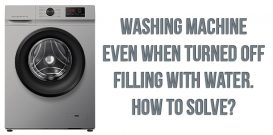 Washing machine even when turned off filling with water. How to solve
