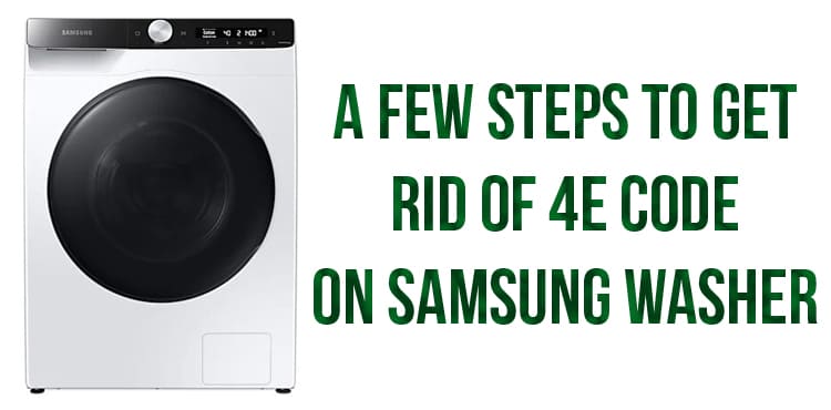 a-few-steps-to-get-rid-of-4e-code-on-samsung-washer