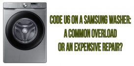 Code U6 on a Samsung washer: a common overload or an expensive repair?
