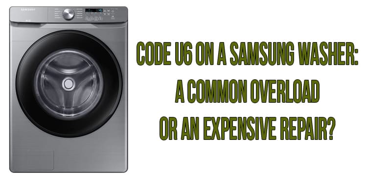 code-u6-on-a-samsung-washer-a-common-overload-or-an-expensive-repair