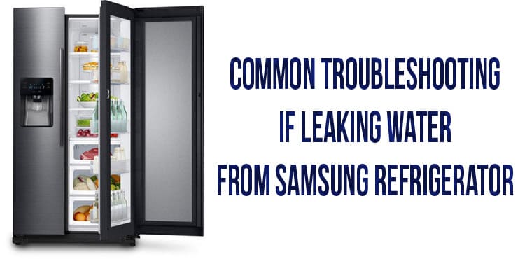 Common troubleshooting if leaking water from Samsung refrigerator