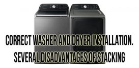 Correct washer and dryer installation. Several disadvantages of stacking