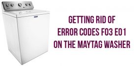 Getting rid of error codes f03 e01 on the Maytag washer