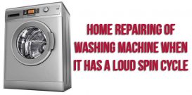 Home repairing of washing machine when it has a loud spin cycle