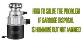 How to solve the problem if garbage disposal is humming but not jammed