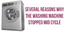 Several reasons why the washing machine stopped mid cycle