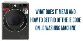What does it mean and how to get rid of the IE code on LG washing machine