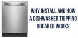 Why install and how a dishwasher tripping breaker works