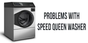Problems with Speed Queen washer