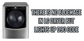 There is no blockage in LG dryer but lights up D90 code