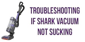Troubleshooting if Shark vacuum not sucking