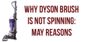 Why Dyson brush is not spinning: may reasons