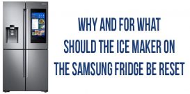 Why and for what should the ice maker on the Samsung fridge be reset