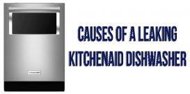 Causes of a leaking KitchenAid dishwasher