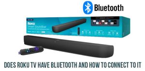 Does Roku TV have Bluetooth and how to connect to it
