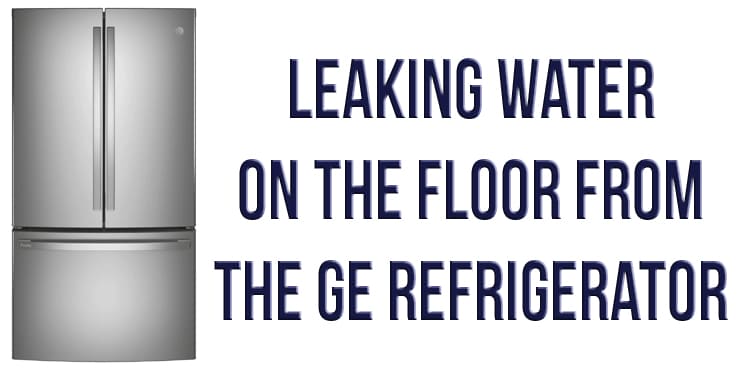 Leaking Water On The Floor From Ge
