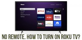 No remote. How to turn on Roku TV