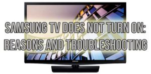 Samsung TV does not turn on: reasons and troubleshooting
