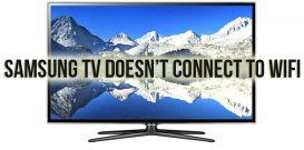 Samsung TV doesn’t connect to WiFi
