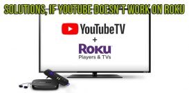 Solutions if YouTube doesn't work on Roku
