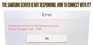 The Samsung server is not responding. How to connect with it