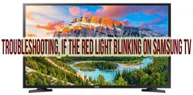 Troubleshooting, if the red light blinking on Samsung TV