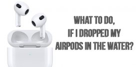 What to do, if I dropped my AirPods in the water?