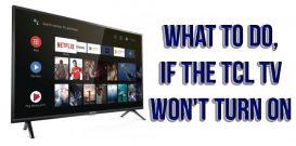 What to do, if the TCL TV won't turn on