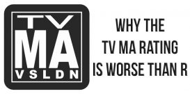 Why the TV MA rating is worse than R