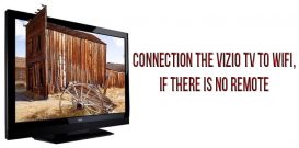 Connection the Vizio TV to WiFi, if there is no remote