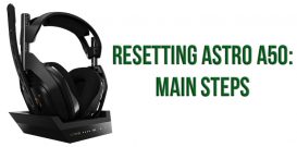 Resetting Astro A50: main steps