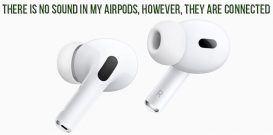 There is no sound in my AirPods, however, they are connected