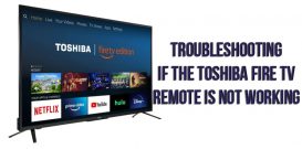 Troubleshooting if the Toshiba Fire TV remote is not working