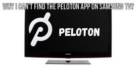 Why I can't find the Peloton app on Samsung TV