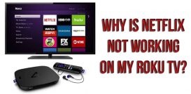 Why is Netflix not working on my Roku TV