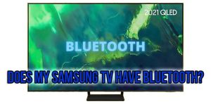 Does my Samsung TV have Bluetooth